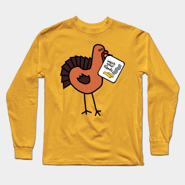 Funny Thanksgiving Turkey Says Wash Your Hands Long Sleeve T-Shirt by ellenhenryart